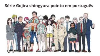 Gojira shingyura pointo 1° Temporada