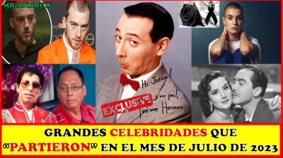 Grande celebridades que "PARTIERON" en el mes de JULIO DEL 2023, A QUE NO SABIAS DEL NUMERO 6 - Mister Andrew.