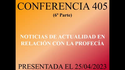 405 - Noticias de actualidad en relación con la profecía bíblica 6ª Parte