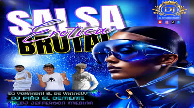 SALSA EROTICA BRUTAL 2025 DJ YEFERSON MEDINA DJ PIÑO EL DEMENTE DJ YOHANDRI EL DE YARACUY